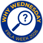 A circular badge with a blue and gold border reads WHY WEDNESDAY at the top and FBLA WEEK 2026 at the bottom, featuring a magnifying glass with a question mark in the center.